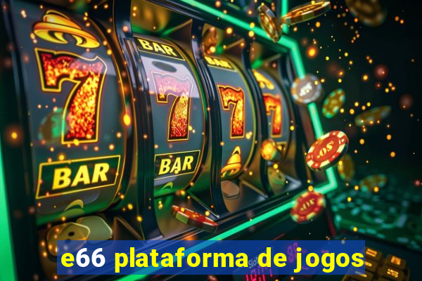 e66 plataforma de jogos